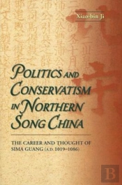 Politics And Conservatism In Northern Song China