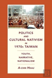Politics And Cultural Nativism In 1970s Taiwan