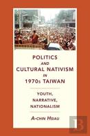 Politics And Cultural Nativism In 1970s Taiwan