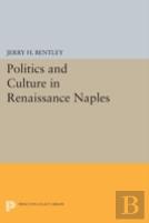 Politics And Culture In Renaissance Naples