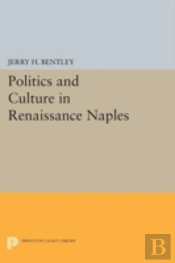 Politics And Culture In Renaissance Naples