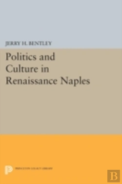 Bertrand.pt - Politics And Culture In Renaissance Naples