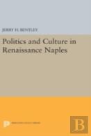 Politics And Culture In Renaissance Naples