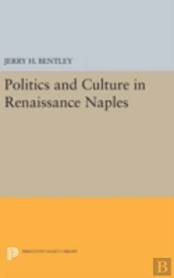 Bertrand.pt - Politics And Culture In Renaissance Naples