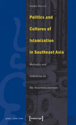Bertrand.pt - Politics And Cultures Of Islamization In Southea Â€“ Indonesia And Malaysia In The Nineteenâ€“Nineties