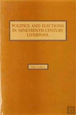 Bertrand.pt - Politics And Elections In Nineteenth-Century Liverpool