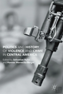 Bertrand.pt - Politics And History Of Violence And Crime In Central America