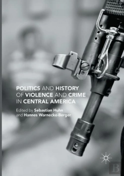 Bertrand.pt - Politics And History Of Violence And Crime In Central America