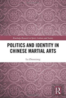 Politics And Identity In Chinese Martial Arts