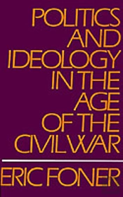 Politics And Ideology In The Age Of The Civil War