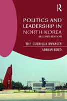 Politics And Leadership In North Korea