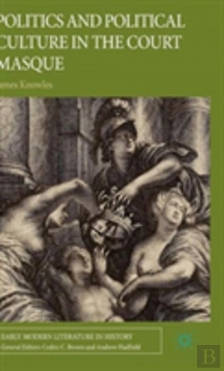 Bertrand.pt - Politics And Political Culture In The Court Masque