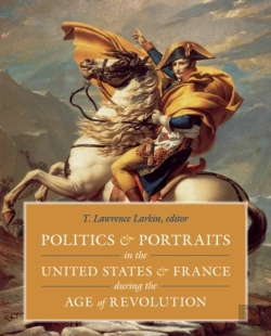 Bertrand.pt - Politics And Portraits In The United States And France During The Age Of Revolution