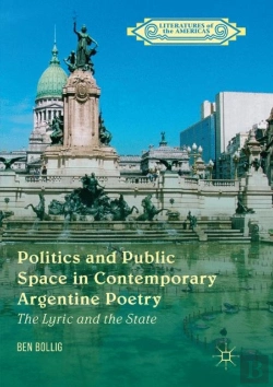 Bertrand.pt - Politics And Public Space In Contemporary Argentine Poetry
