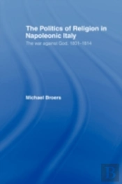 Politics And Religion In Napoleonic Italy
