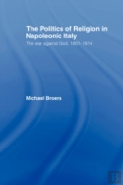 Bertrand.pt - Politics And Religion In Napoleonic Italy