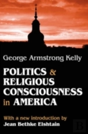 Politics And Religious Consciousness In America