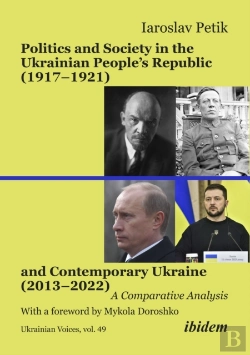 Bertrand.pt - Politics And Society In The Ukrainian Peopleâ€™S Republic (1917â€“1921) And Contemporary Ukraine (2013â€“2022)