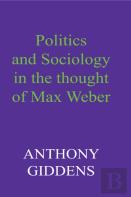 Politics And Sociology In The Thought Of Max Weber