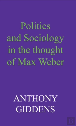 Bertrand.pt - Politics And Sociology In The Thought Of Max Weber