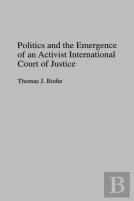 Politics And The Emergence Of An Activist International Court Of Justice
