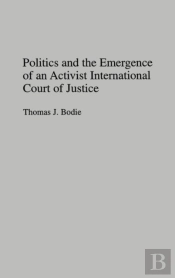 Politics And The Emergence Of An Activist International Court Of Justice