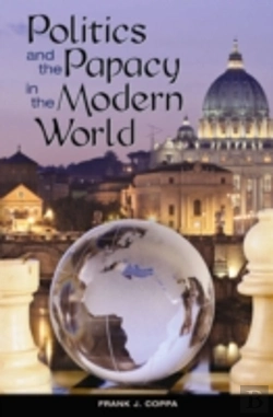 Bertrand.pt - Politics And The Papacy In The Modern World