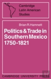 Politics And Trade In Mexico 1750â€“1821