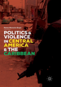 Politics And Violence In Central America And The Caribbean