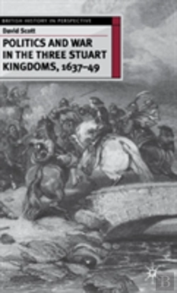 Bertrand.pt - Politics And War In The Three Stuart Kingdoms, 1637-49