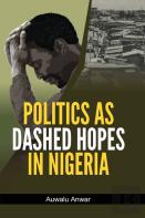 Politics As Dashed Hopes In Nigeria
