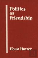 Politics As Friendship