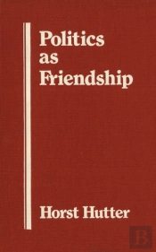 Politics As Friendship