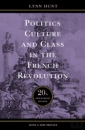 Politics, Culture, And Class In The French Revolution