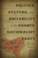 Politics, Culture And Sociability In The Basque Nationalist Party