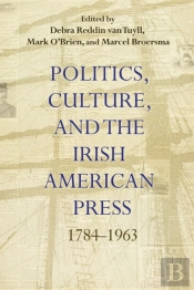 Politics, Culture, And The Irish American Press