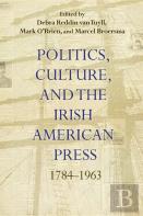 Politics, Culture, And The Irish American Press