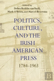Politics, Culture, And The Irish American Press