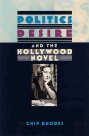 Politics, Desire, And The Hollywood Novel