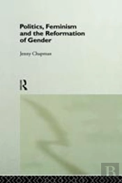 Politics, Feminism And The Reformation Of Gender