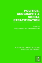 Politics, Geography And Social Stratification (Routledge Library Editions: Political Geography)