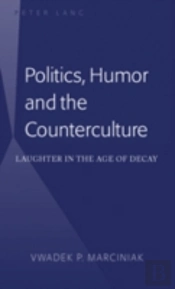 Politics, Humor And The Counterculture