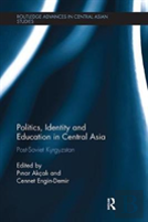 Politics, Identity And Education In Central Asia