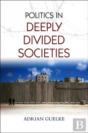 Politics In Deeply Divided Societies