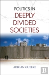 Politics In Deeply Divided Societies