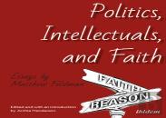 Politics, Intellectuals, And Faith
