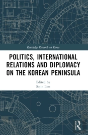 Politics, International Relations And Diplomacy On The Korean Peninsula