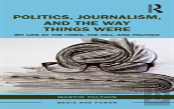 Politics, Journalism, And The Way Things Were