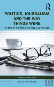 Politics, Journalism, And The Way Things Were