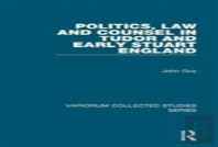 Politics, Law And Counsel In Tudor And Early Stuart England